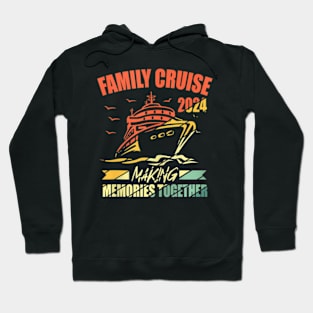 Family Cruise 2024 Family Vacation Making Memories Together Hoodie